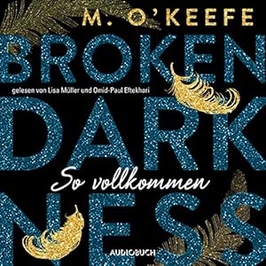 Broken Darkness: So vollkommen (Broken Darkness 2)