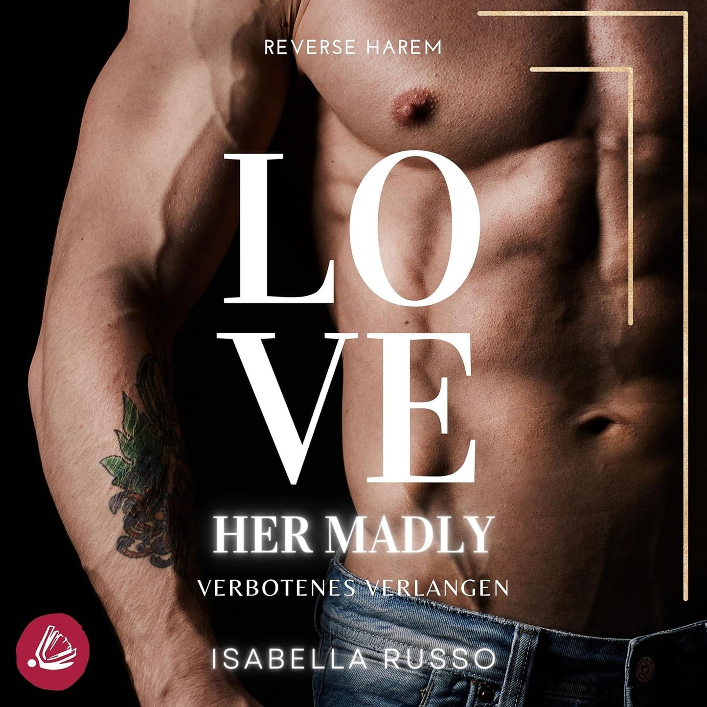 Love her madly. Verbotenes Verlangen.