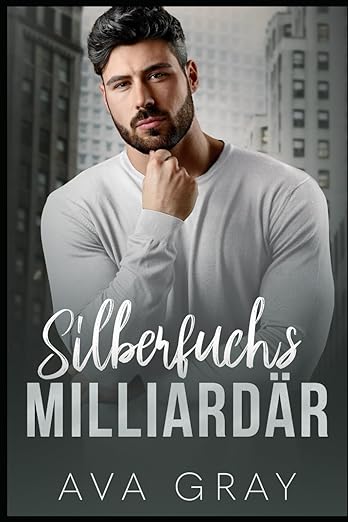 Silberfuchs Milliardär (Alpha Milliardär 22?)