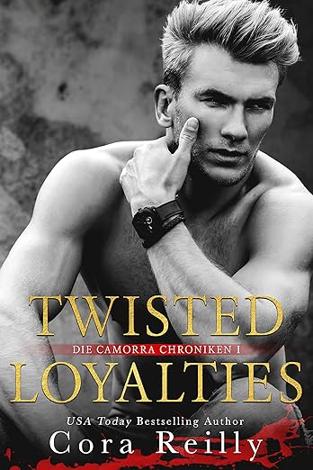 Twisted Loyalties (Camorra Chroniken 1)